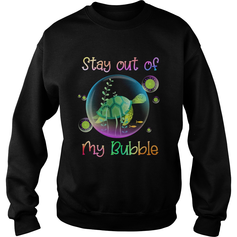 Turtle Stay Out Of My Bubble Covid 19 Sweatshirt