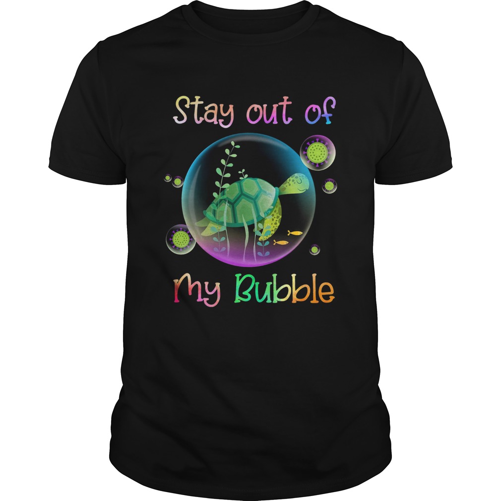 Turtle Stay Out Of My Bubble Covid 19 shirt