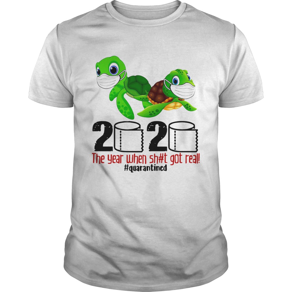 Turtles 2020 The Year When Shit Got Real Quarantined shirt