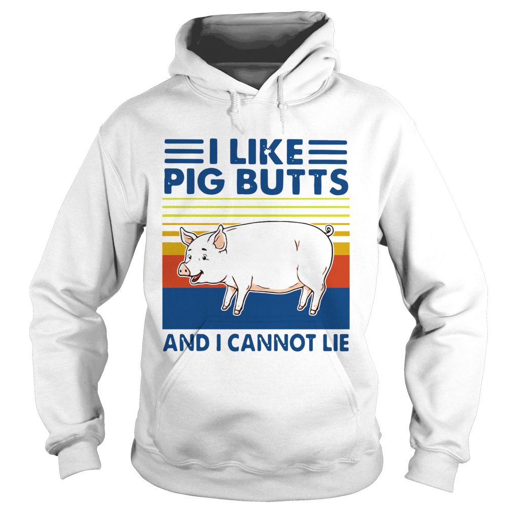 Vintage I Like Pig Butts And I Cannot Lie Hoodie