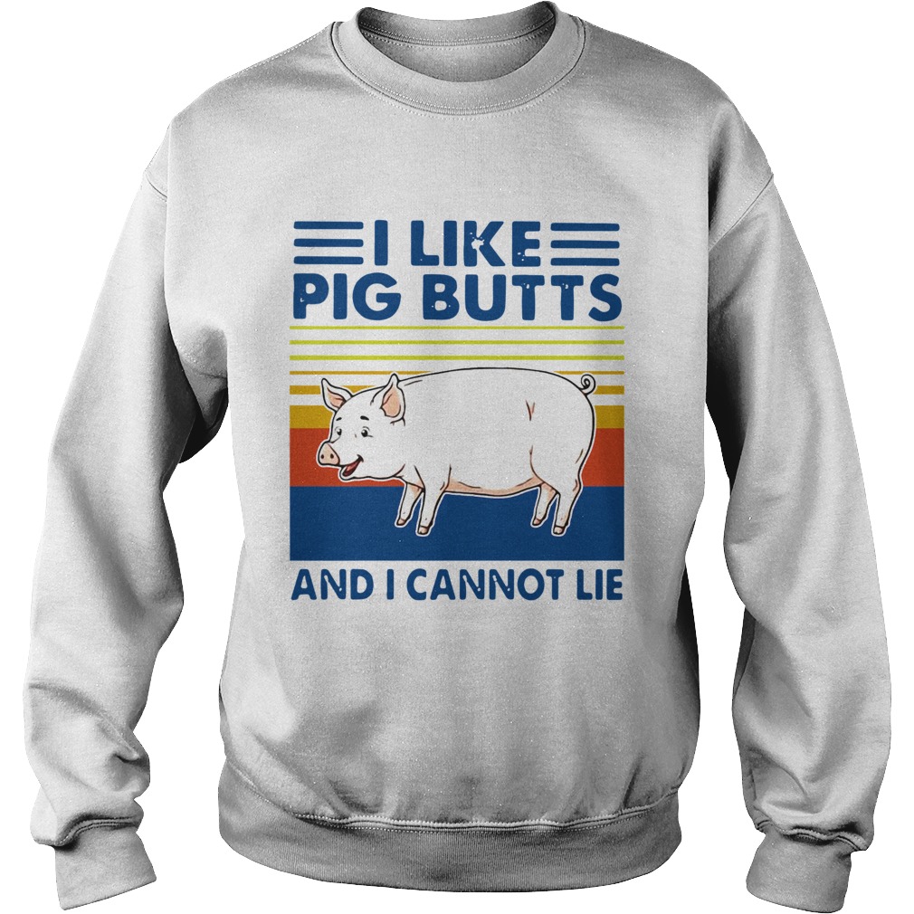 Vintage I Like Pig Butts And I Cannot Lie Sweatshirt