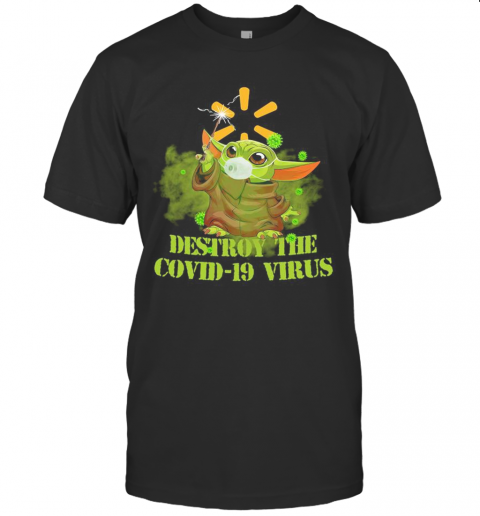 Walmart Baby Yoda Destroy The Covid 19 Virus T-Shirt