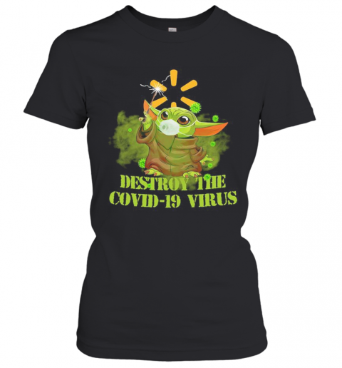 Walmart Baby Yoda Destroy The Covid 19 Virus T-Shirt Classic Women's T-shirt