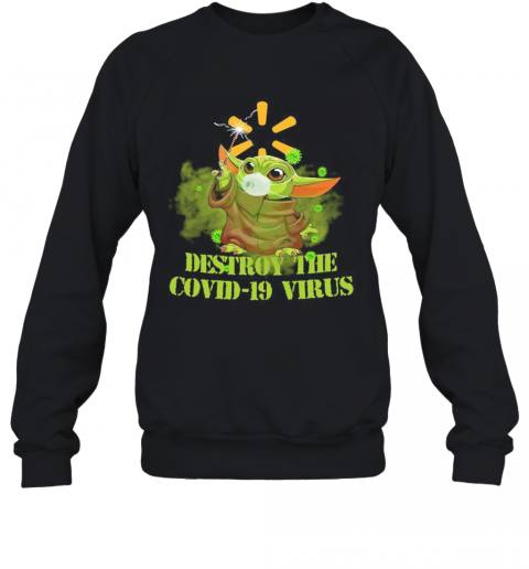 Walmart Baby Yoda Destroy The Covid 19 Virus T-Shirt Unisex Sweatshirt