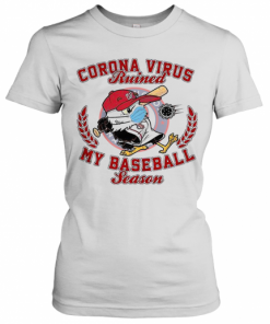 Washington Nationals Corona Virus Ruined My Baseball Season T-Shirt Classic Women's T-shirt