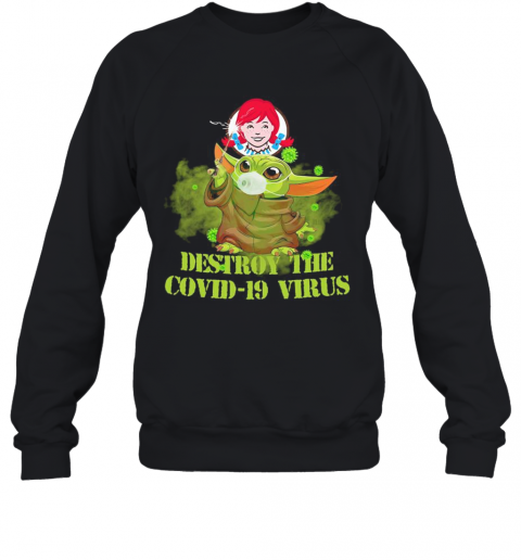 Wendy'S Baby Yoda Destroy The Covid 19 Virus T-Shirt Unisex Sweatshirt