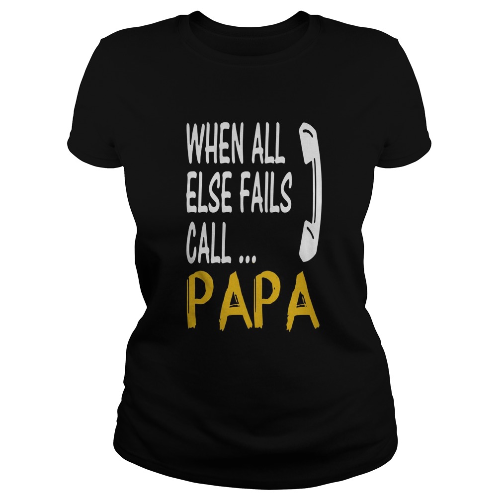 When All Else Fails Call Papa Classic Ladies