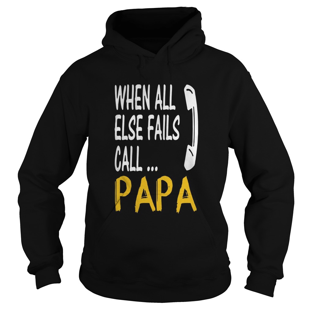 When All Else Fails Call Papa Hoodie