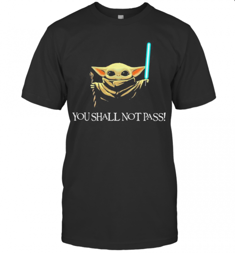 You Shall Not Pass Baby Yoda T-Shirt