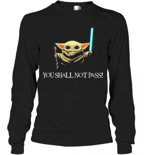 You Shall Not Pass Baby Yoda T-Shirt Long Sleeved T-shirt 