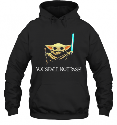 You Shall Not Pass Baby Yoda T-Shirt Unisex Hoodie