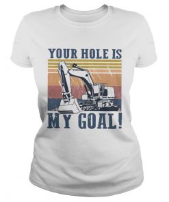 Your Hole Is My Goal Vintage  Classic Ladies