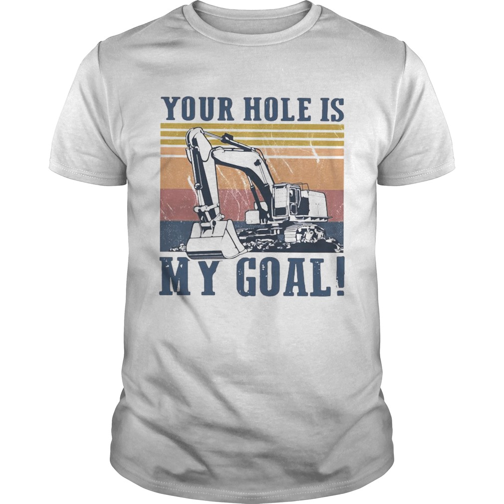 Your Hole Is My Goal Vintage shirt