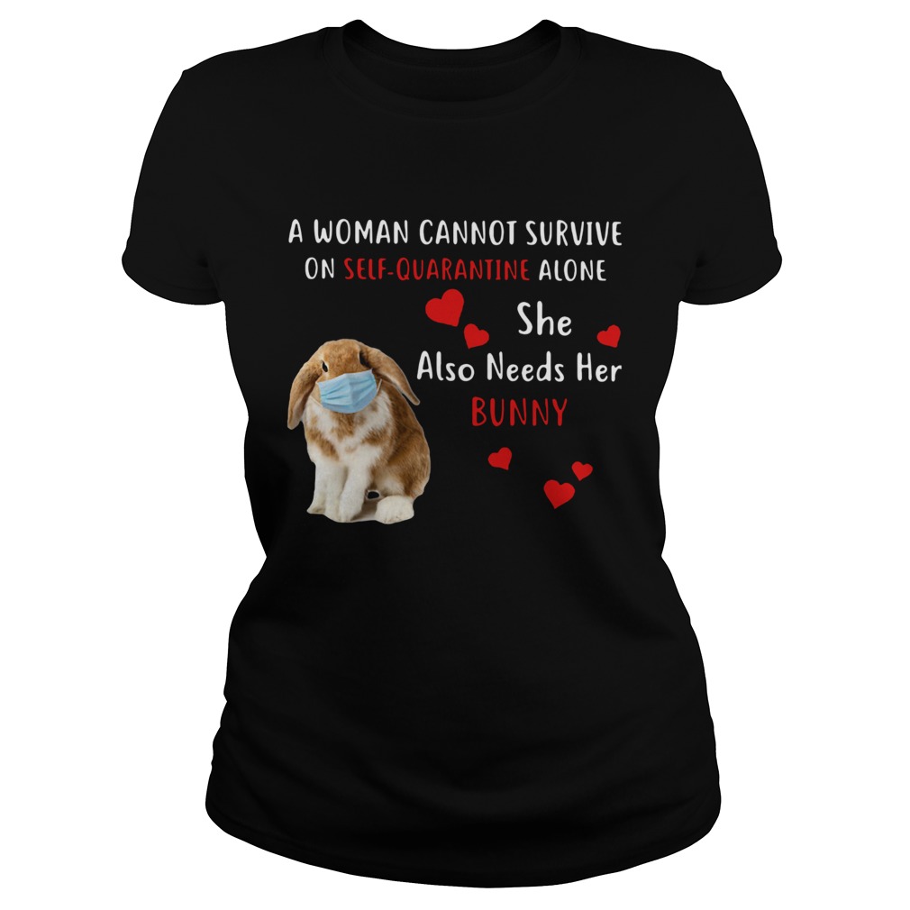 A Woman Cannot Survive On Self Quarantine Alone She Also Needs Her Bunny Classic Ladies