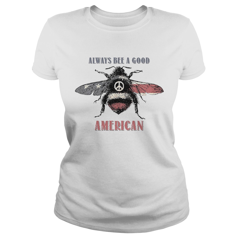 Always bee a good american flag independence day Classic Ladies