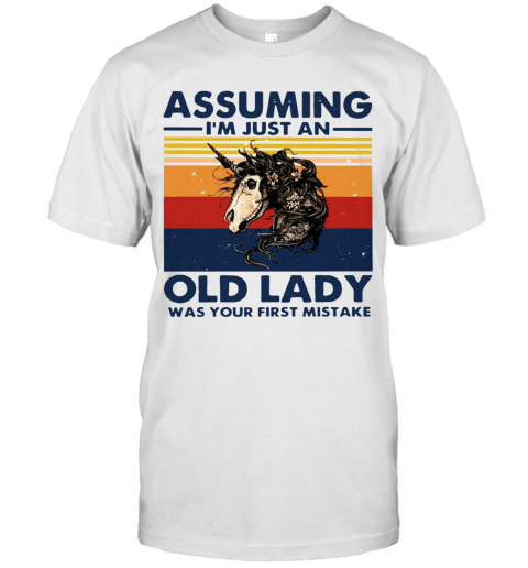 Assuming I'm Just An Old Lady Was Your First Mistake T-Shirt