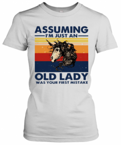 Assuming I'm Just An Old Lady Was Your First Mistake T-Shirt Classic Women's T-shirt