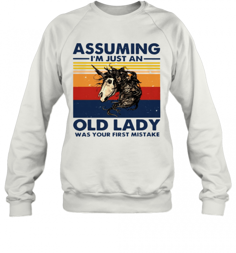 Assuming I'm Just An Old Lady Was Your First Mistake T-Shirt Unisex Sweatshirt