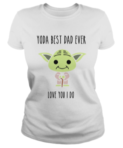 Baby Yoda Best Dad Ever Love You I Do  Classic Ladies