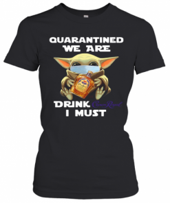 Baby Yoda Face Mask Quarantine We Are Drink Crown Royal I Must T-Shirt Classic Women's T-shirt