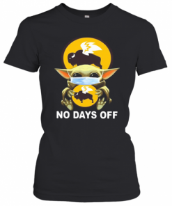 Baby Yoda Hug Buffalo Wild Wings Mask No Days Off T-Shirt Classic Women's T-shirt