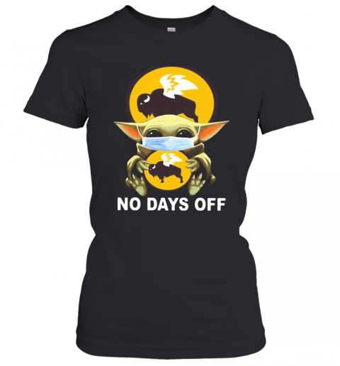 Baby Yoda Hug Buffalo Wild Wings Mask No Days Off T-Shirt Classic Women's T-shirt