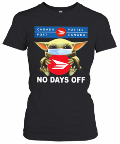 Baby Yoda Hug Canada Postes Mask No Days Off T-Shirt Classic Women's T-shirt