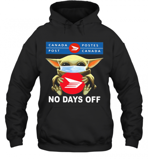 Baby Yoda Hug Canada Postes Mask No Days Off T-Shirt Unisex Hoodie