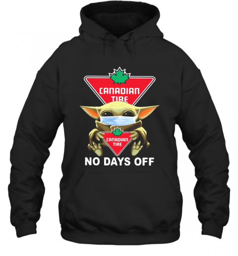 Baby Yoda Hug Canadian Tire Mask No Days Off T-Shirt Unisex Hoodie