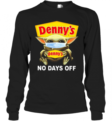 Baby Yoda Hug Denny'S Mask No Days Off T-Shirt Long Sleeved T-shirt 