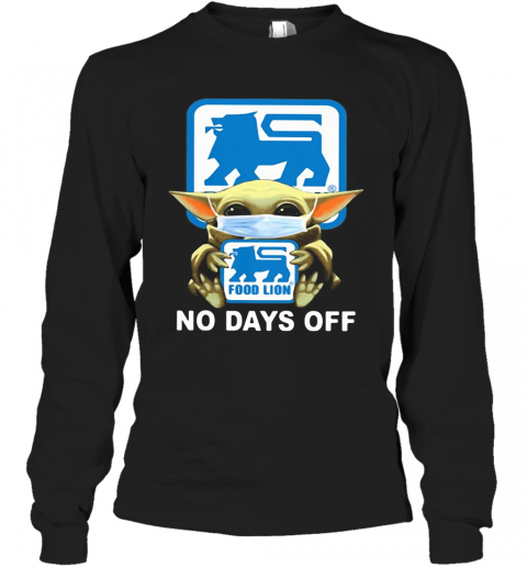 Baby Yoda Hug Food Lion Mask No Days Off T-Shirt Long Sleeved T-shirt 