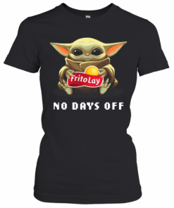 Baby Yoda Hug Frito Lay No Days Off T-Shirt Classic Women's T-shirt