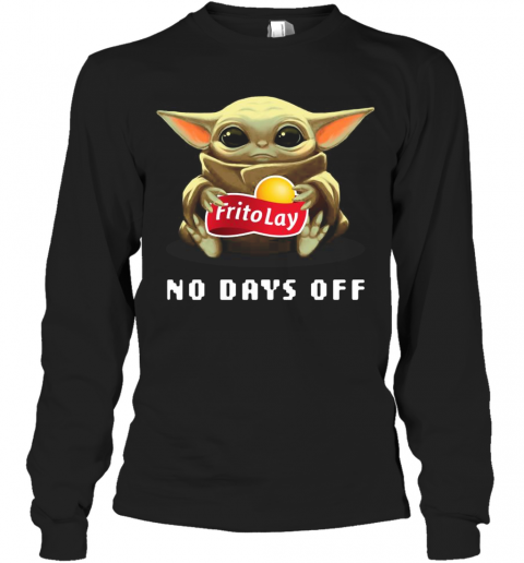 Baby Yoda Hug Frito Lay No Days Off T-Shirt Long Sleeved T-shirt 