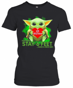 Baby Yoda Hug Jiffy Lube Please Remember Stay 6 Feet Have A Nice Day T-Shirt Classic Women's T-shirt