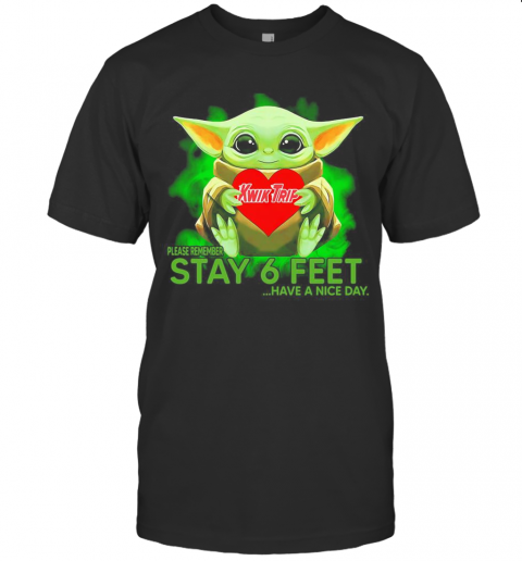 Baby Yoda Hug KWIK TRIP Please Remember Stay 6 Feet Have A Nice Day T-Shirt