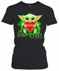 Baby Yoda Hug KWIK TRIP Please Remember Stay 6 Feet Have A Nice Day T-Shirt Classic Women's T-shirt