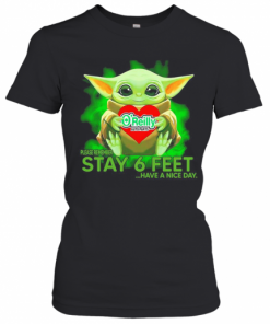 Baby Yoda Hug O'Reilly Auto Parts Please Remember Stay 6 Feet Have A Nice Day T-Shirt Classic Women's T-shirt