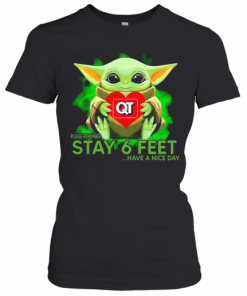 Baby Yoda Hug Quiktrip Please Remember Stay 6 Feet Have A Nice Day T-Shirt Classic Women's T-shirt