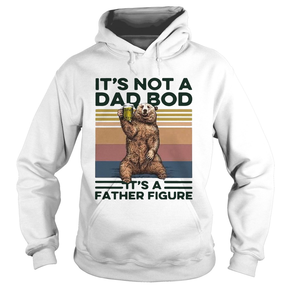 Bear Drinking Beer Its Not A Dad Bob Its A Father Figure Hoodie