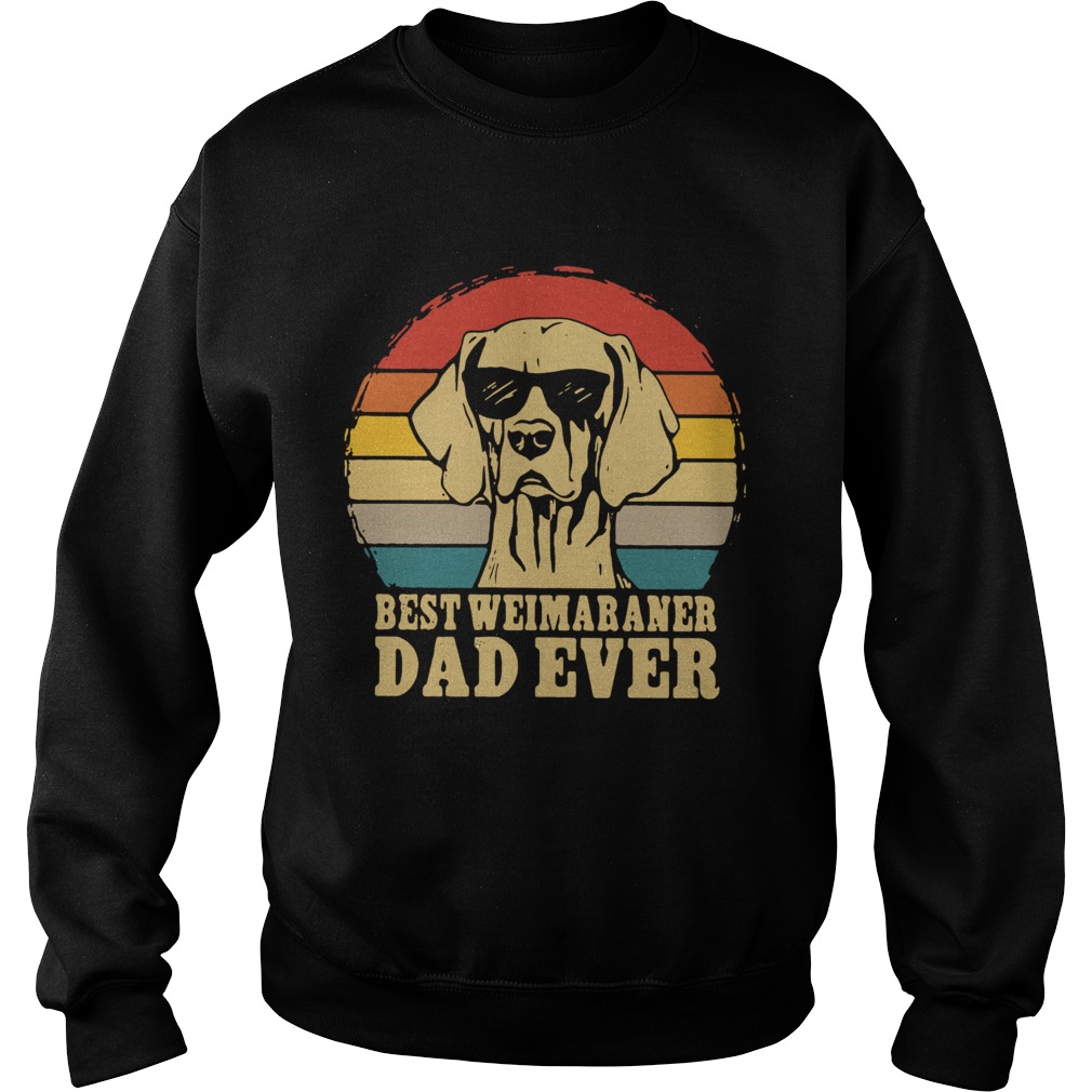 Best Weimaraner Dad Ever Vintage Sweatshirt