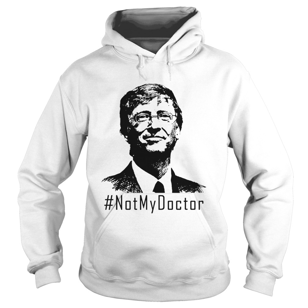 Bill Gates Not My Doctor Hoodie