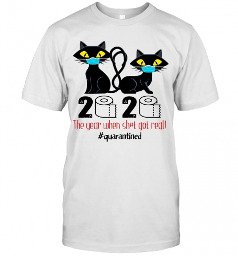 Black Cat Mask 2020 The Year When Shit Got Real Quarantined T-Shirt