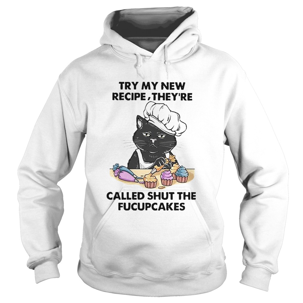 Black cat Tuy my new recipe theyre called shut the fucupcakes Hoodie