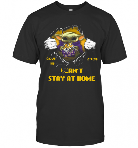 Blood Inside Me Baby Yoda The Tiger Lsu Covid 19 2020 I Can'T Stay At Home T-Shirt