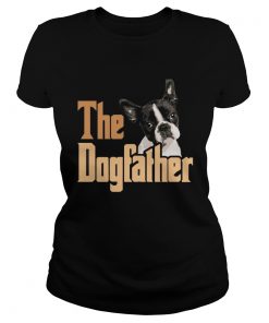 Boston Terrier The Dogfather Fathers day  Classic Ladies