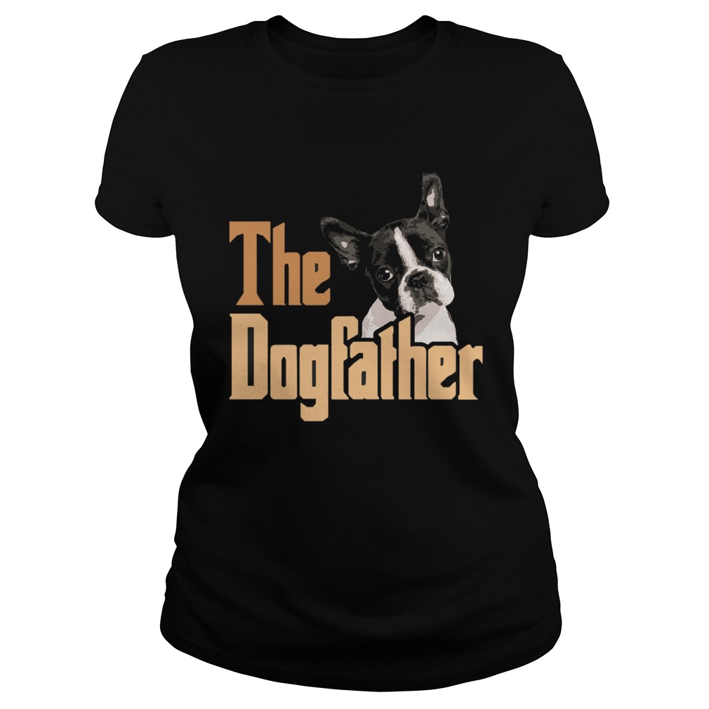 Boston Terrier The Dogfather Fathers day Classic Ladies