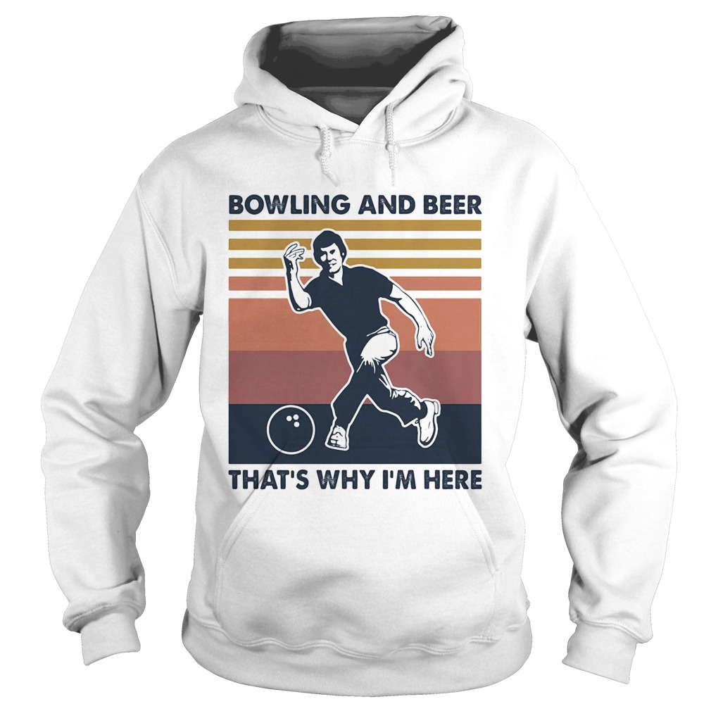 Bowling and beer thats why Im here vintage Hoodie