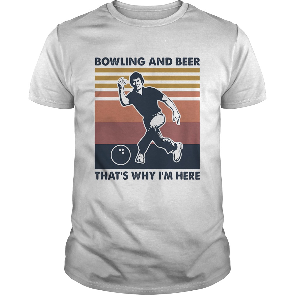 Bowling and beer thats why Im here vintage shirt