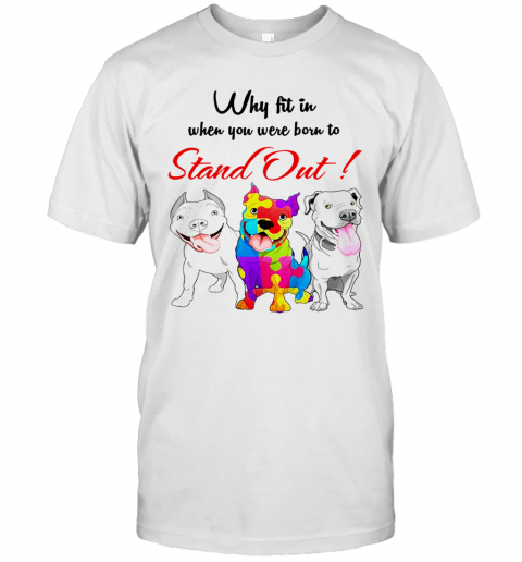 Bulldog Autism Why Fit In When You Were Born To Stand Out T-Shirt