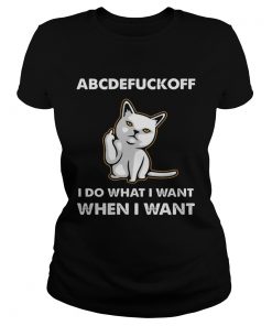 Cat Abcdefuckoff I Do What I Want When I Want  Classic Ladies